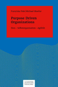 Buchcover Purpose Driven Organizations – Sinn, Selbstorganisation, Agilität (Schäffer-Poeschel, 2018) 